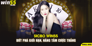 Sicbo Win55 - Bứt phá mọi giới hạn, nâng tầm cược thắng