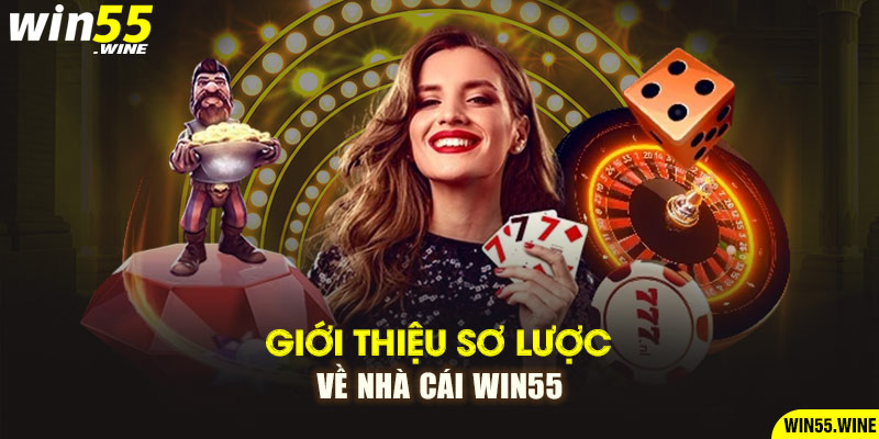 Giới thiệu sơ lược về nhà cái Win55